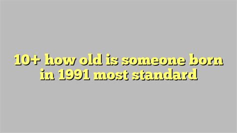 1991 born age|how old is someone born in 1991.